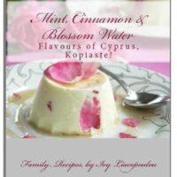 "Mint, Cinnamon & Blossom Water" Flavours of Cyprus, Kopiaste!: Family Recipes